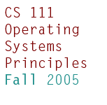 CS 111 Operating Systems Principles, Fall 2005